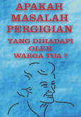 Warga Tua:Apakah Masalah Pergigian Warga Tua